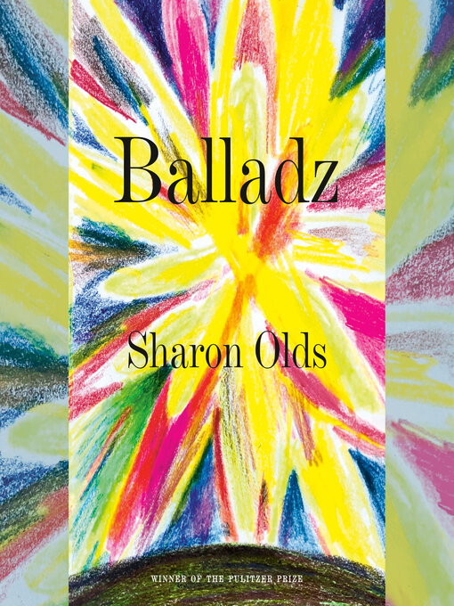 Title details for Balladz by Sharon Olds - Available